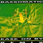 Bass-O-Matic - Ease on by (remixes)