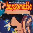 Bass-O-Matic - Go Getta Nutha Man