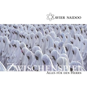 Xavier Naidoo - Zwischenspiel/Alles für den Herrn